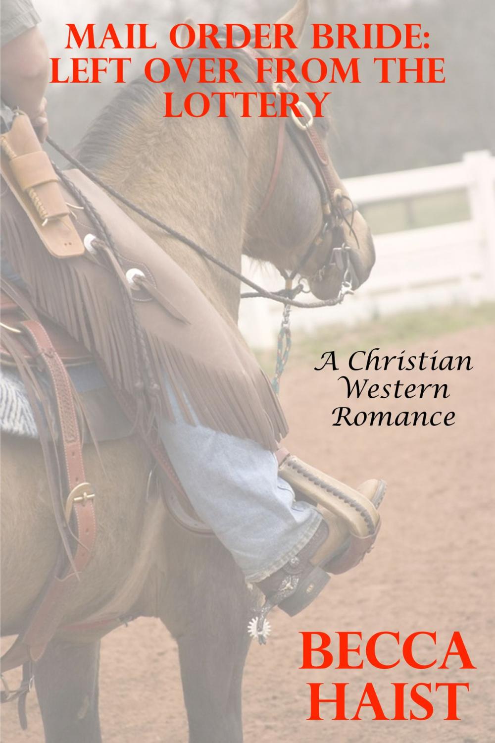 Big bigCover of Mail Order Bride: Left Over From The Lottery (A Christian Western Romance)