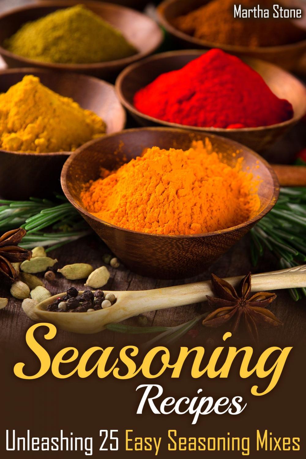 Big bigCover of Seasoning Recipes: Unleashing 25 Easy Seasoning Mixes