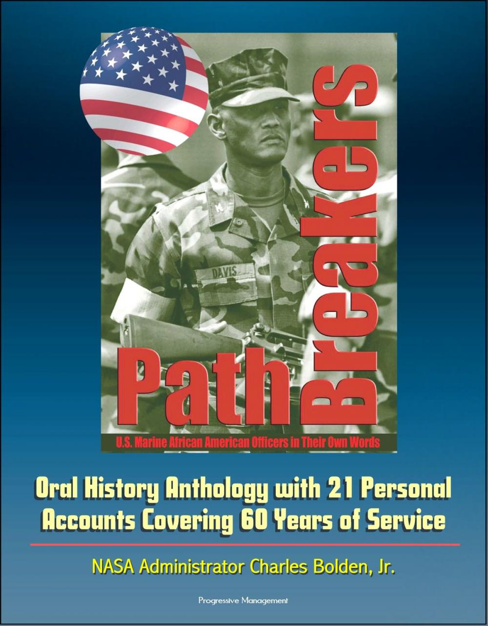 Big bigCover of Pathbreakers: U.S. Marine African American Officers in Their Own Words - Oral History Anthology with 21 Personal Accounts Covering 60 Years of Service - NASA Administrator Charles Bolden, Jr.