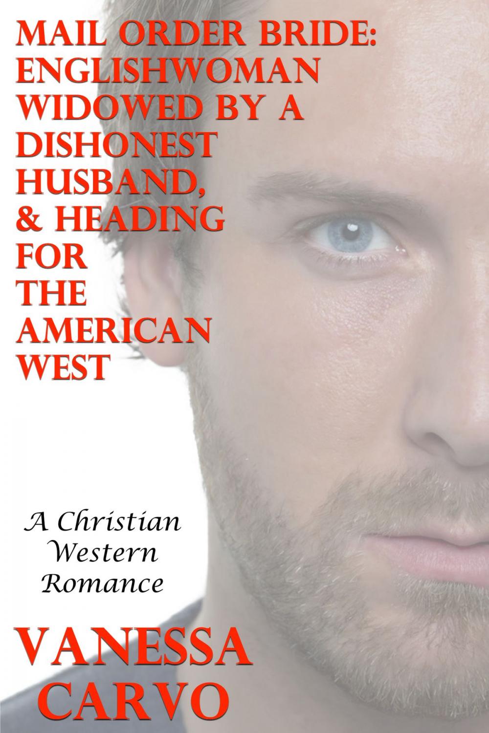 Big bigCover of Mail Order Bride: Englishwoman Widowed By A Dishonest Husband, & Heading For The American West (A Christian Western Romance)