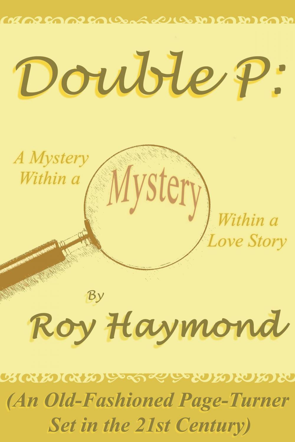 Big bigCover of Double P: A Mystery Within a Mystery Within a Love Story (An Old-Fashioned Page Turner Set in the 21st Century)