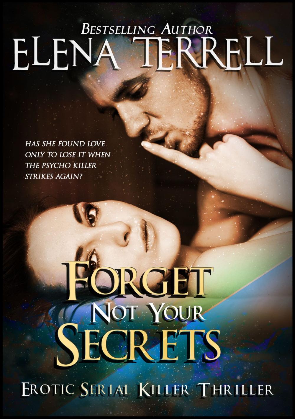 Big bigCover of Forget Not Your Secrets: Erotic Serial Killer Thriller