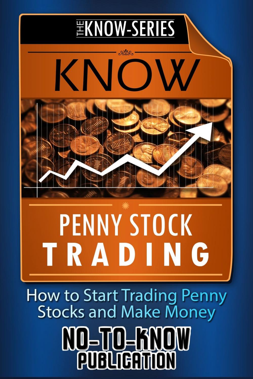 Big bigCover of Know Penny Stock Trading: How to Start Trading Penny Stocks and Make Money