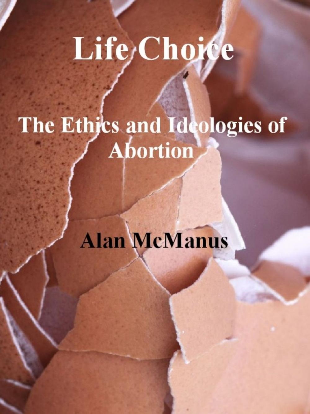 Big bigCover of Life Choice: The Ethics and Ideologies of Abortion