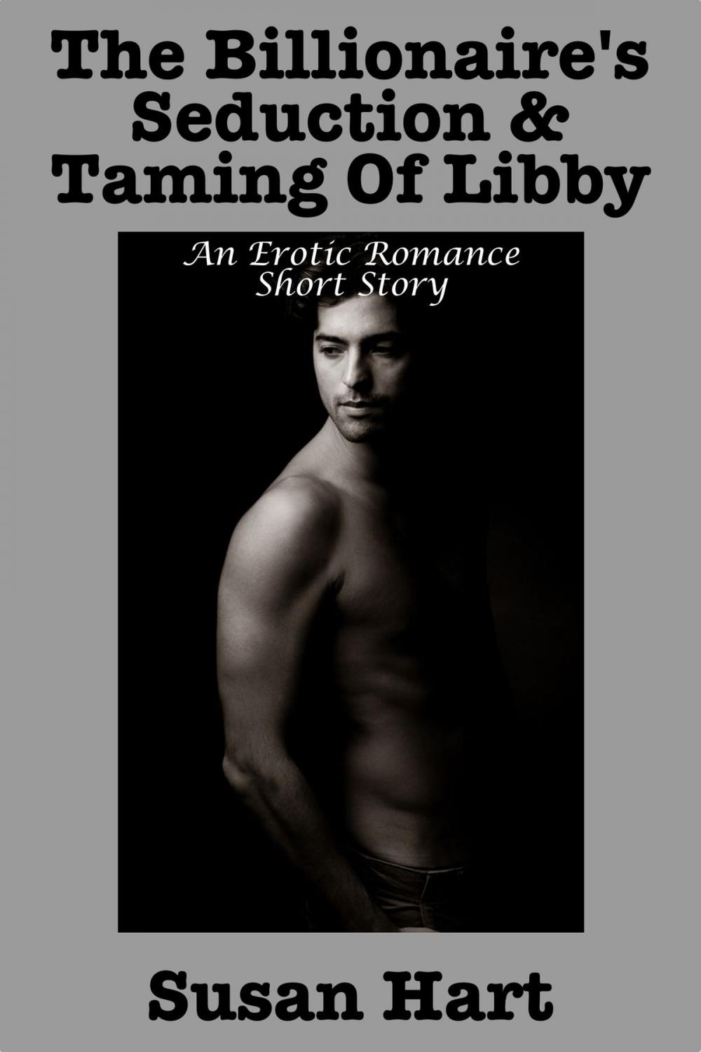 Big bigCover of The Billionaire’s Seduction & Taming Of Libby (An Erotic Romance Short Story)