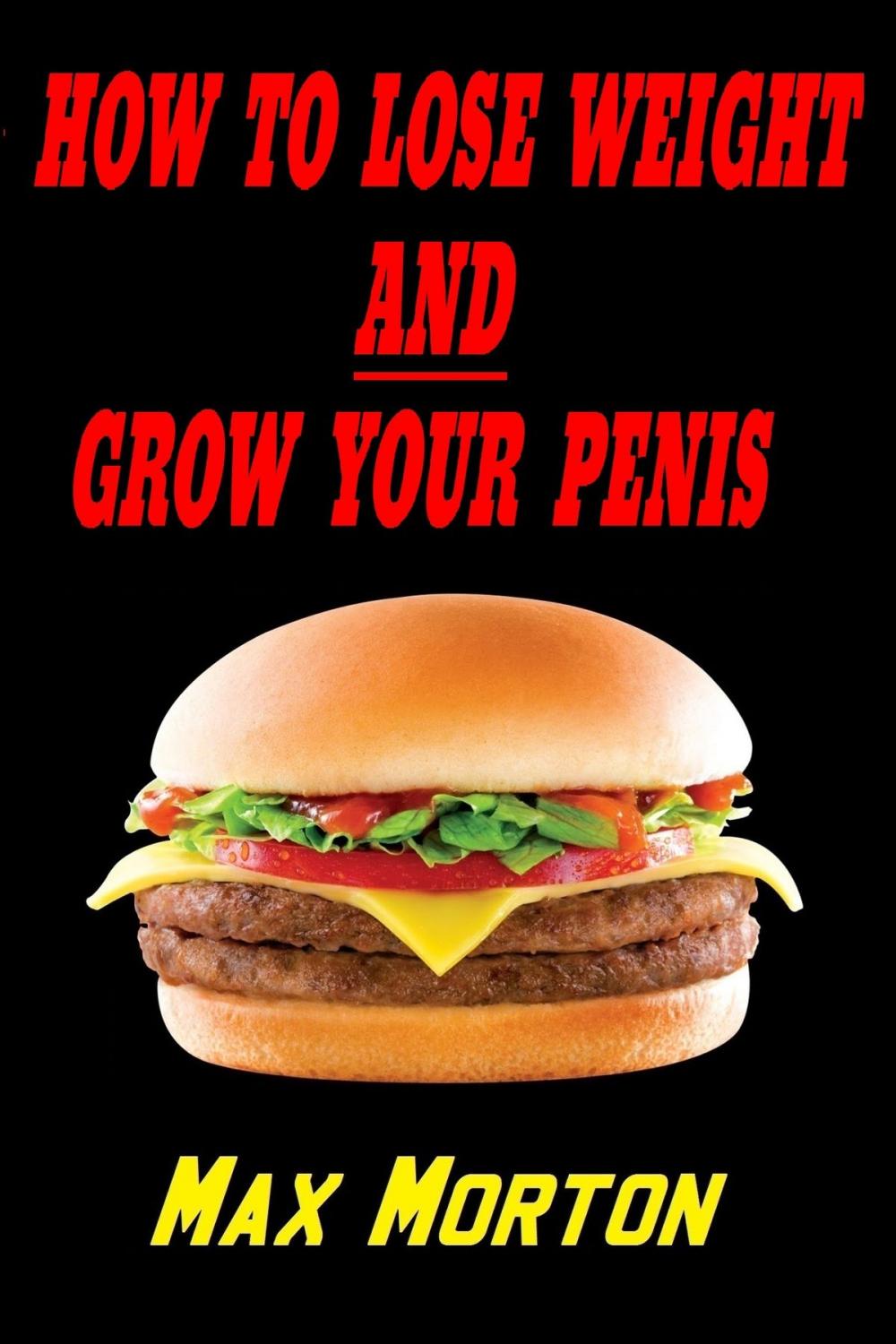 Big bigCover of How To Lose Weight AND Grow Your Penis