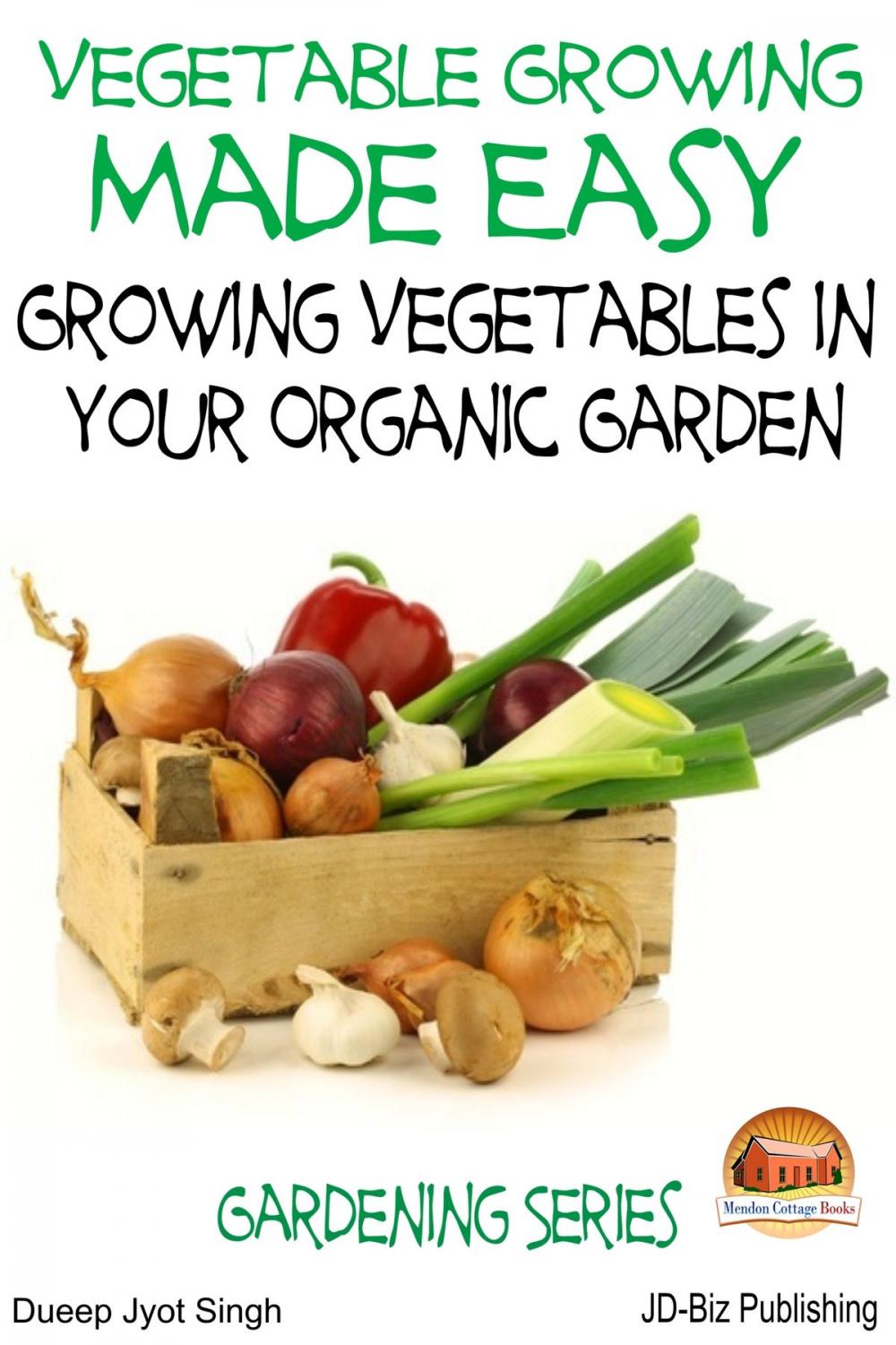 Big bigCover of Vegetable Growing Made Easy: Growing Vegetables in Your Organic Garden