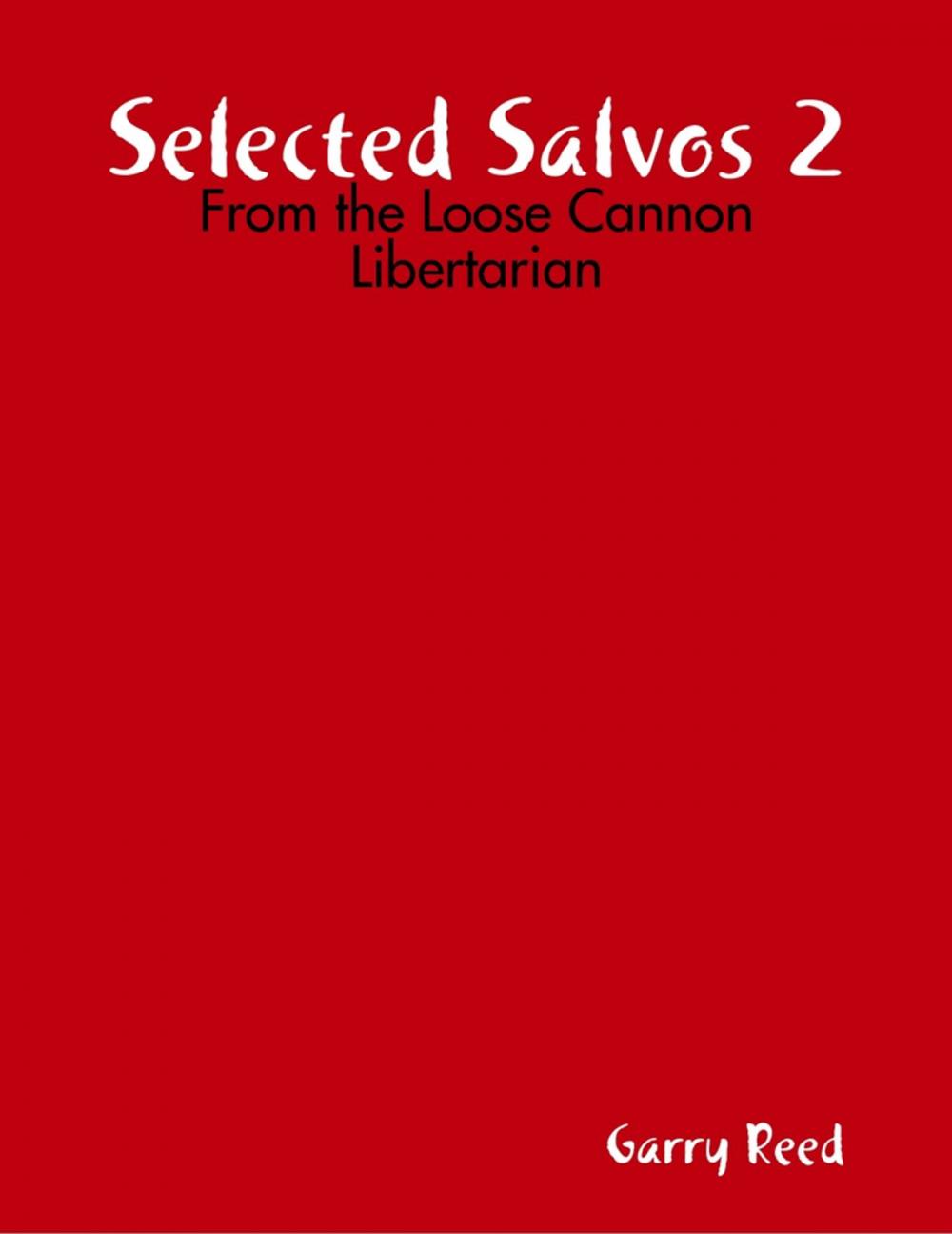 Big bigCover of Selected Salvos 2: From the Loose Cannon Libertarian