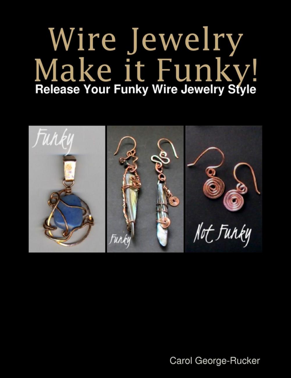 Big bigCover of Wire Jewelry Make It Funky! - Release Your Funky Wire Jewelry Style