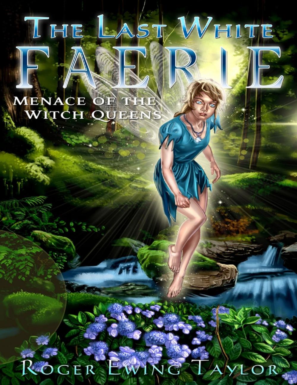 Big bigCover of The Last White Faerie: Menace of the Witch Queens