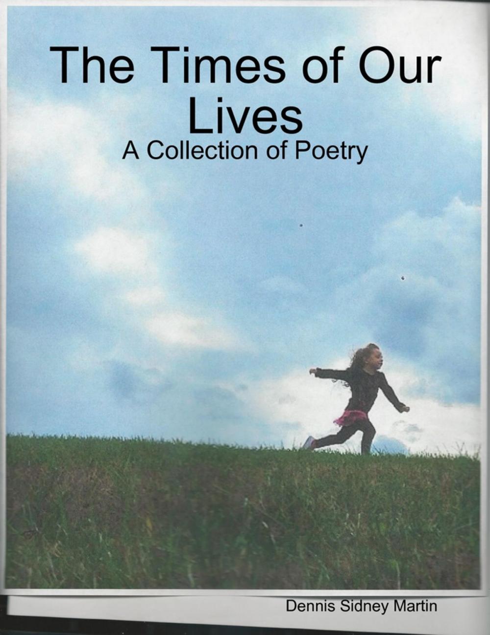 Big bigCover of The Times of Our Lives: A Collection of Poetry