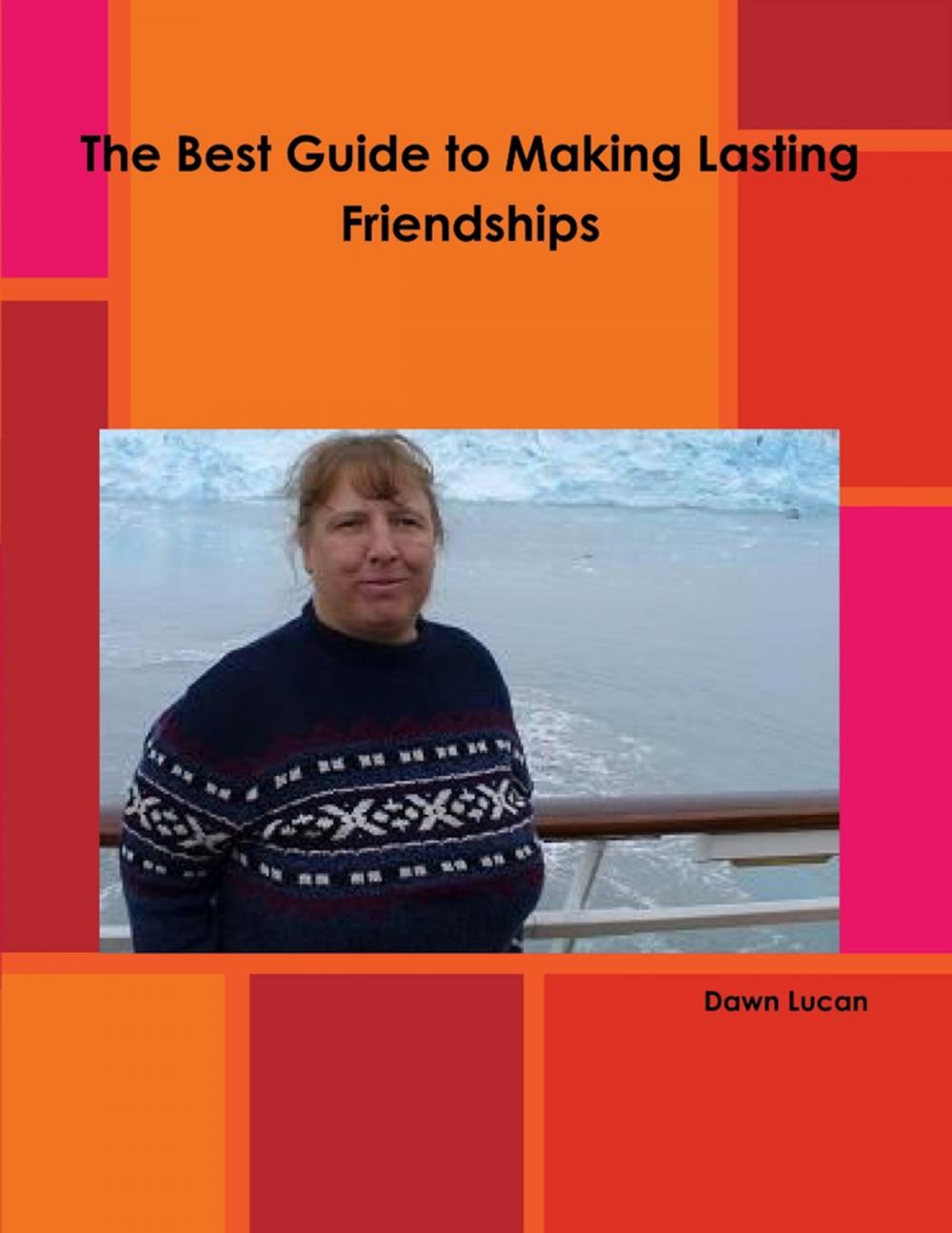 Big bigCover of The Best Guide to Making Lasting Friendships
