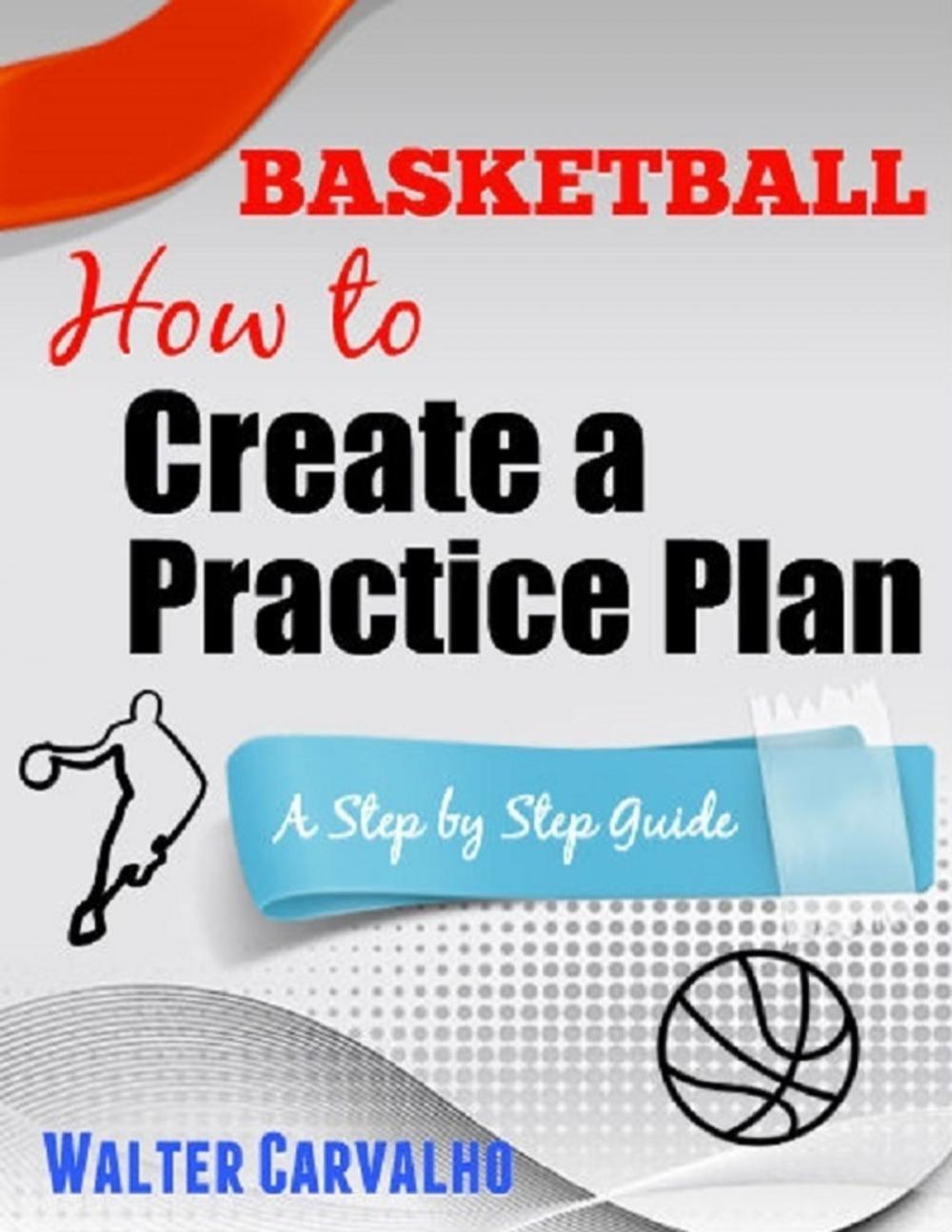 Big bigCover of Basketball: How to Create a Practice Plan