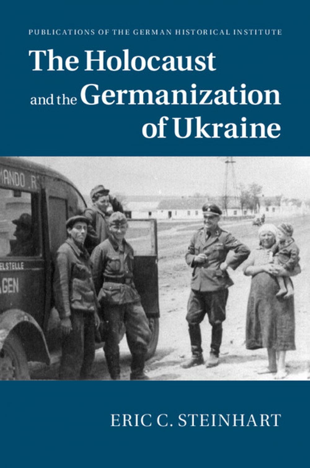 Big bigCover of The Holocaust and the Germanization of Ukraine