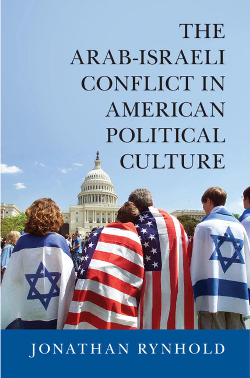 Big bigCover of The Arab-Israeli Conflict in American Political Culture