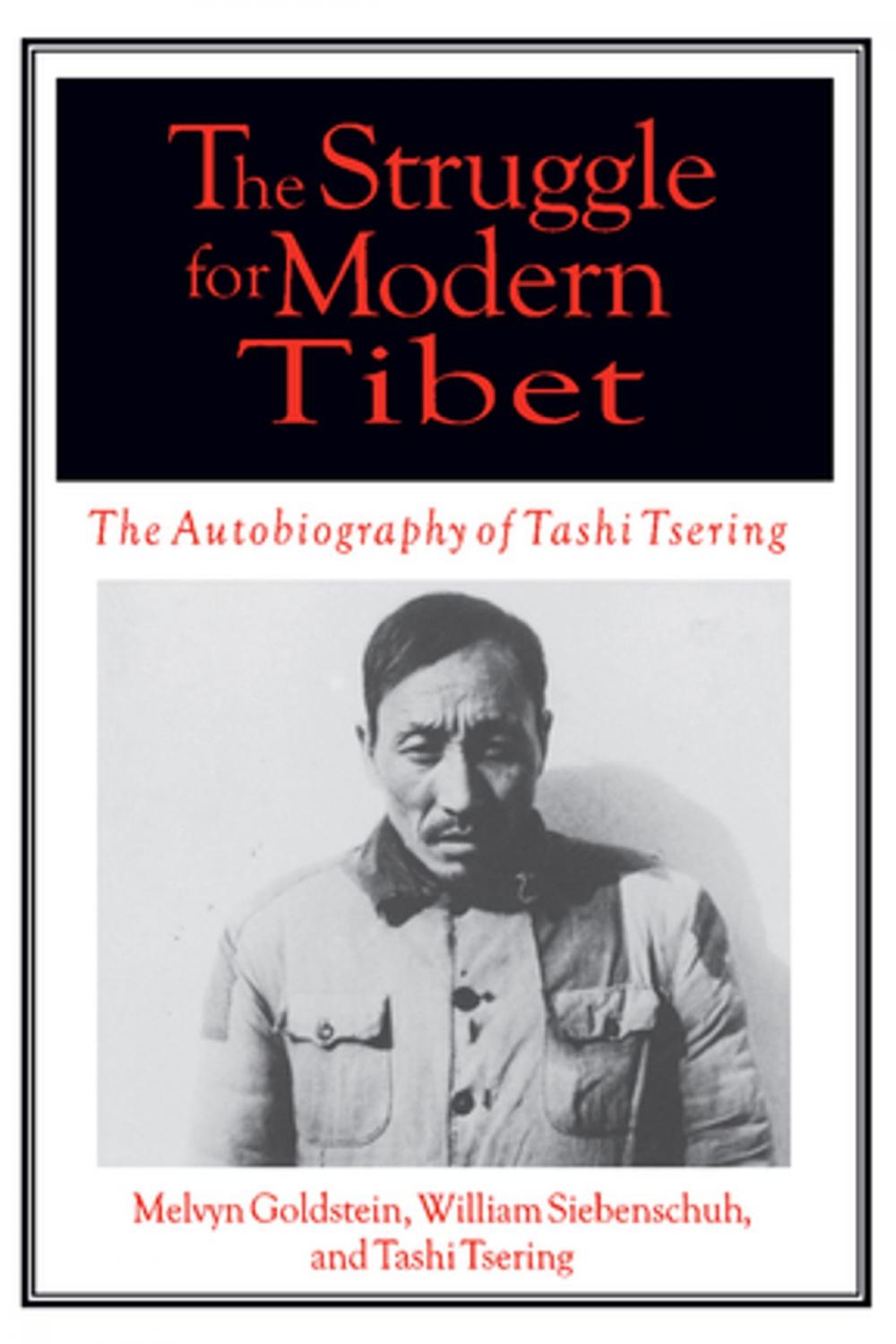 Big bigCover of The Struggle for Modern Tibet: The Autobiography of Tashi Tsering