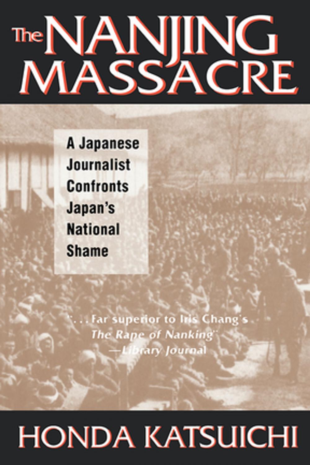 Big bigCover of The Nanjing Massacre: A Japanese Journalist Confronts Japan's National Shame