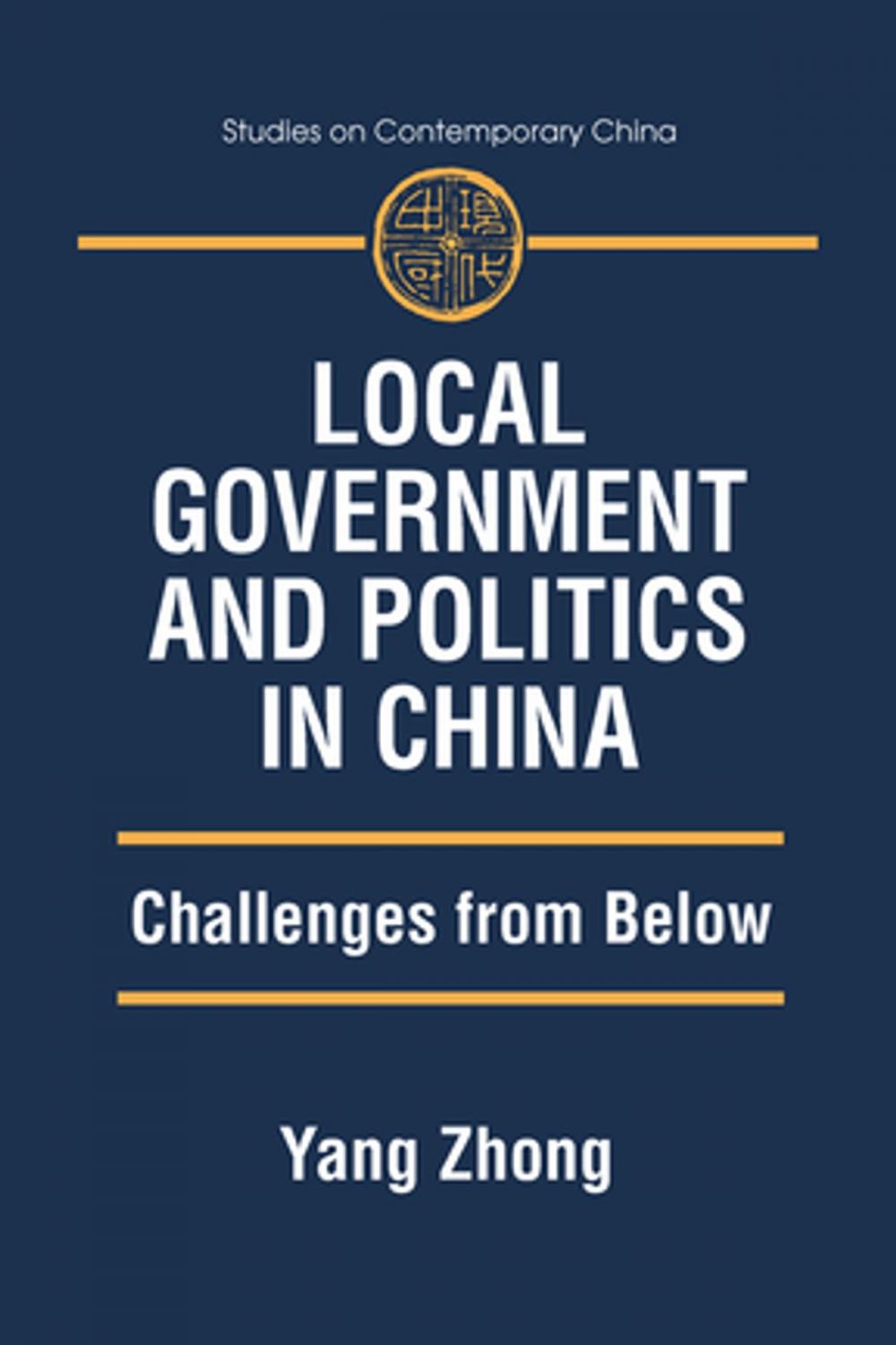 Big bigCover of Local Government and Politics in China: Challenges from below