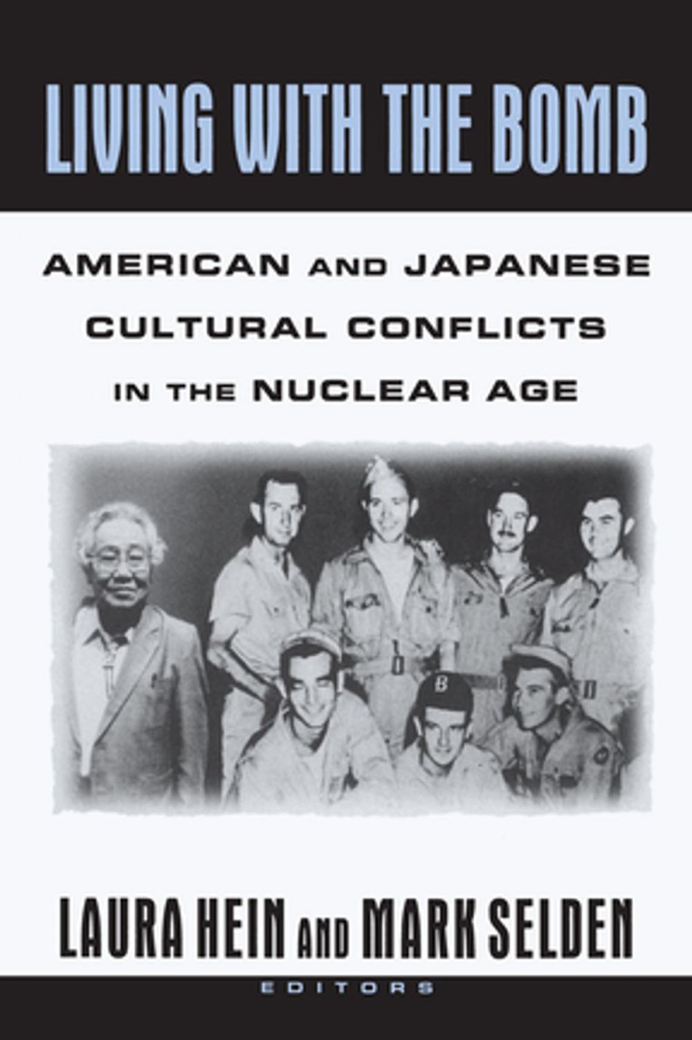 Big bigCover of Living with the Bomb: American and Japanese Cultural Conflicts in the Nuclear Age