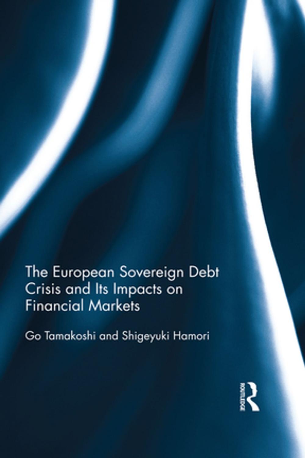 Big bigCover of The European Sovereign Debt Crisis and Its Impacts on Financial Markets