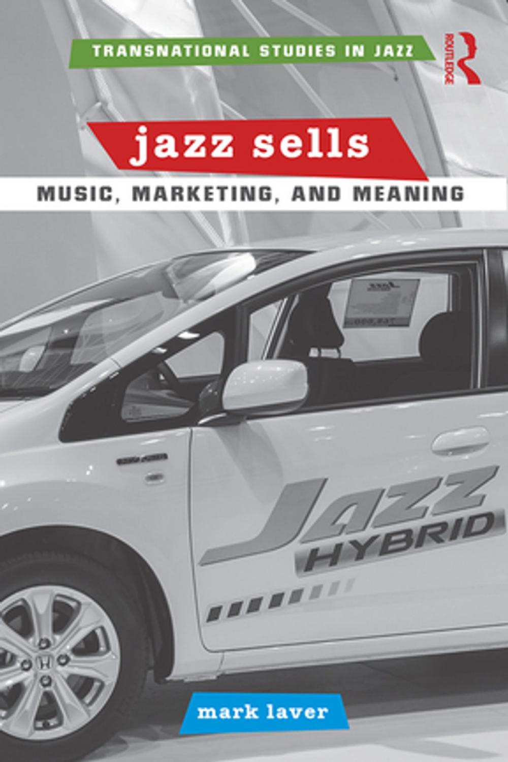 Big bigCover of Jazz Sells: Music, Marketing, and Meaning