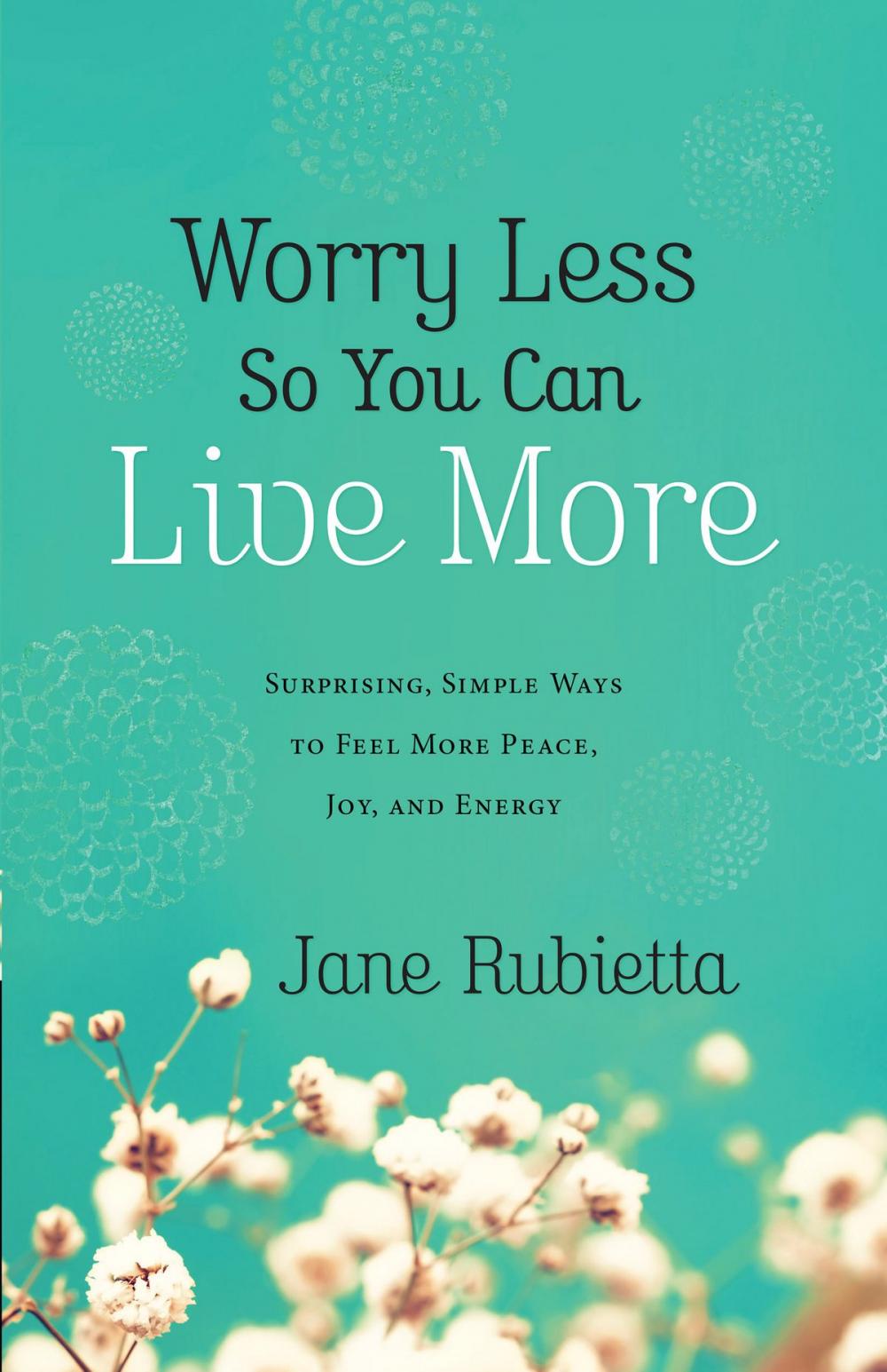 Big bigCover of Worry Less So You Can Live More