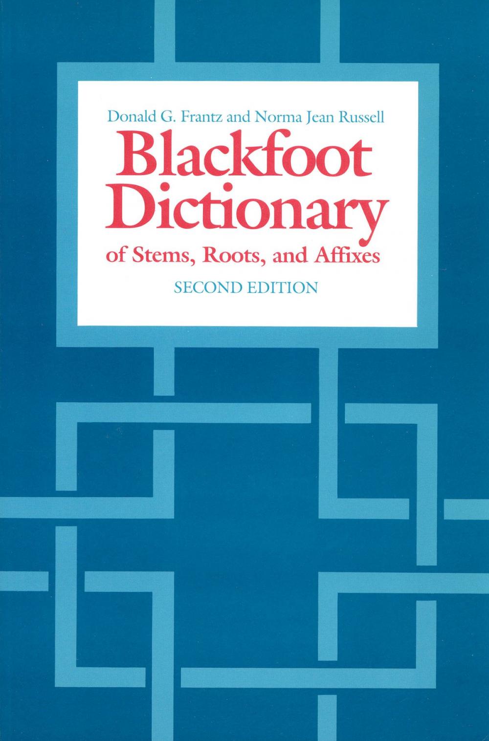 Big bigCover of The Blackfoot Dictionary of Stems, Roots, and Affixes