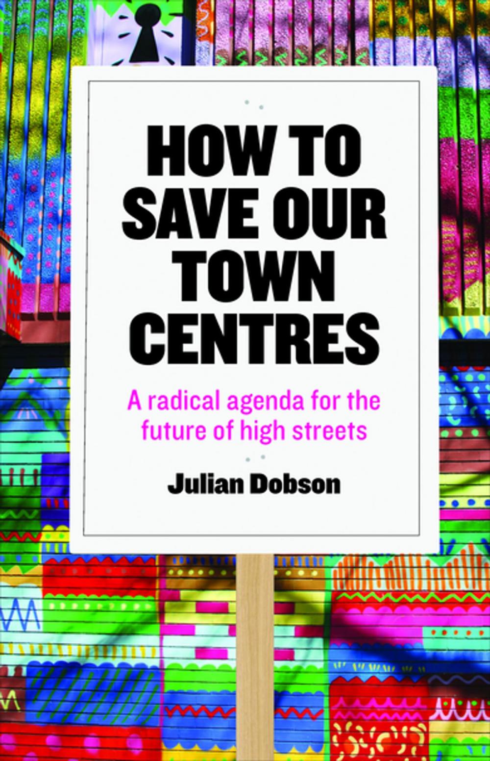 Big bigCover of How to save our town centres