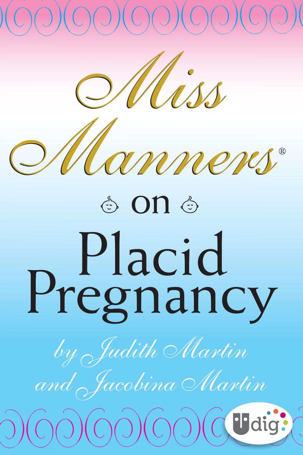 Big bigCover of Miss Manners: On Placid Pregnancy