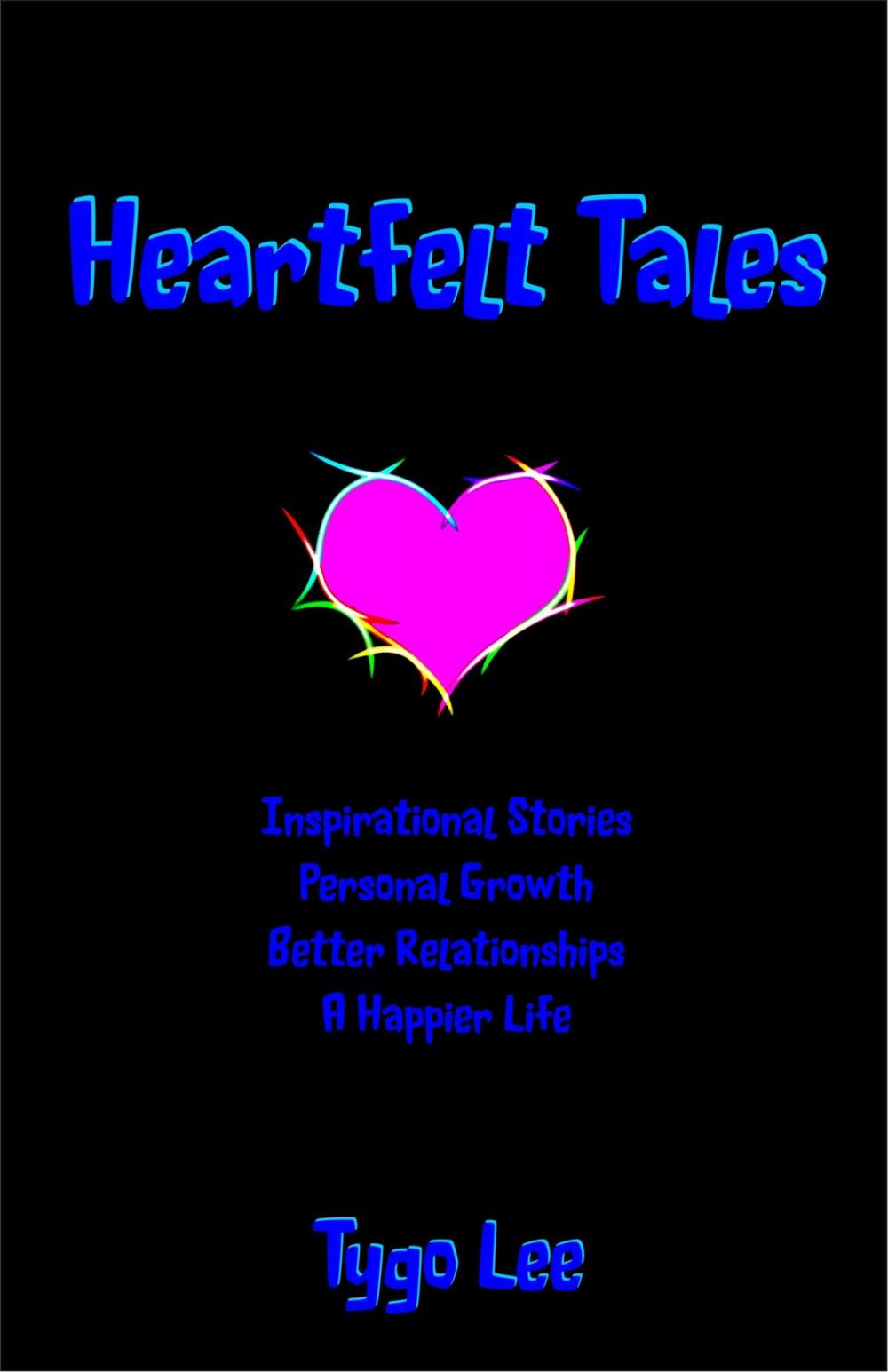 Big bigCover of Heartfelt Tales: Inspirational Stories: Personal Growth: Better Relationships: A Happier Life