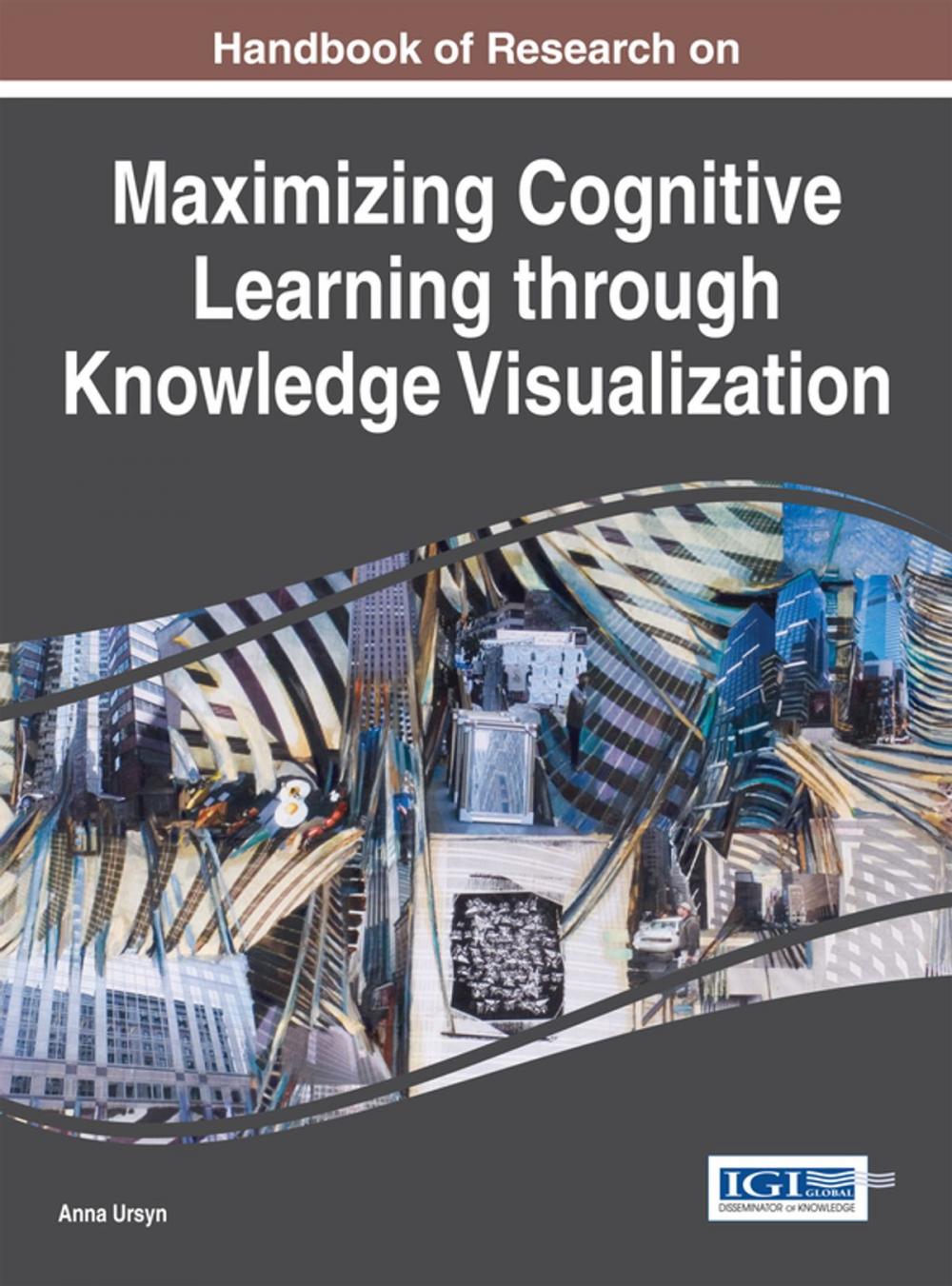 Big bigCover of Handbook of Research on Maximizing Cognitive Learning through Knowledge Visualization