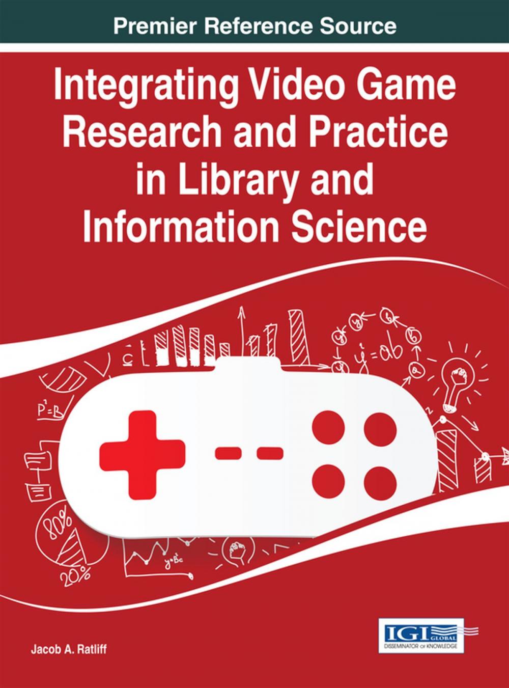 Big bigCover of Integrating Video Game Research and Practice in Library and Information Science