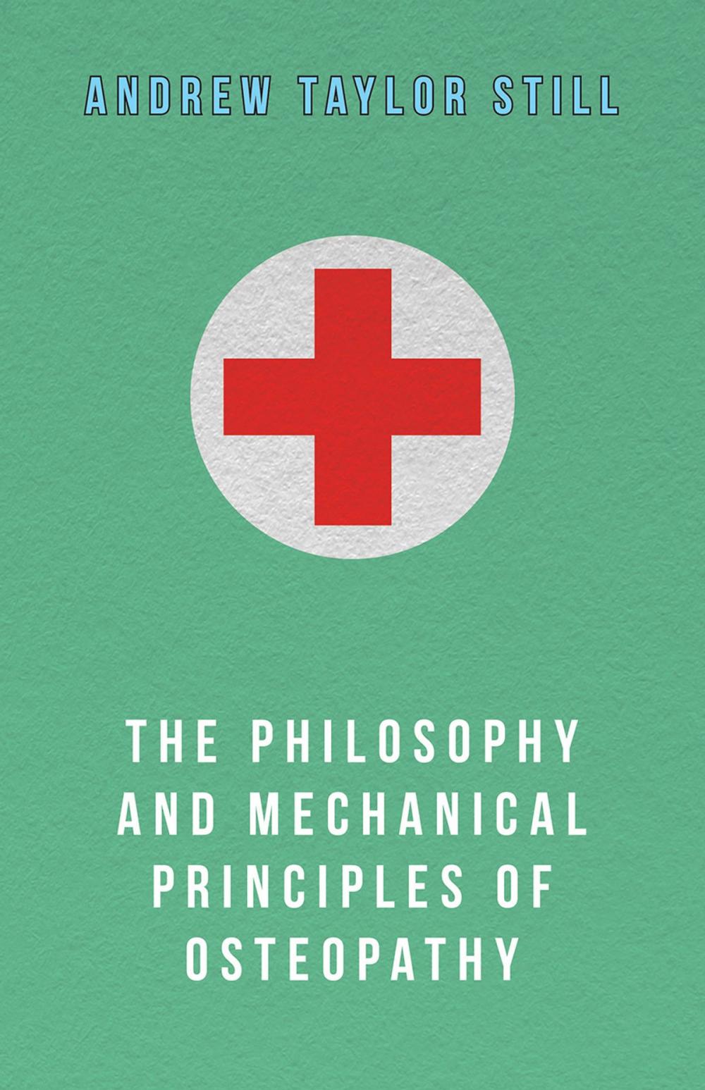 Big bigCover of The Philosophy and Mechanical Principles of Osteopathy