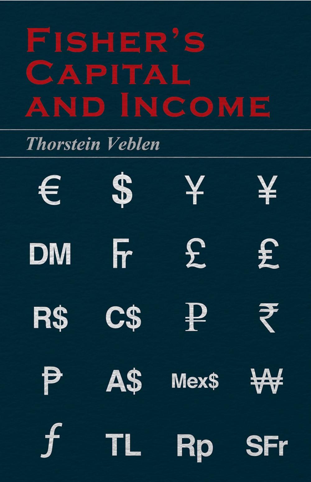 Big bigCover of Fisher's Capital and Income (Essential Economics Series: Celebrated Economists)