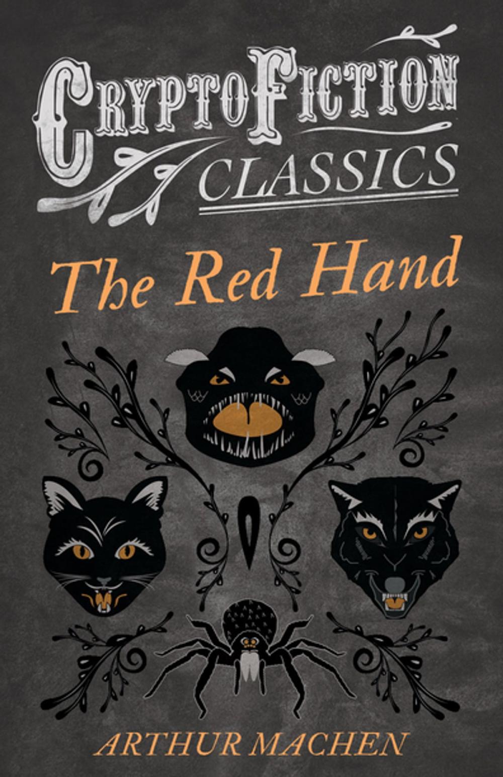 Big bigCover of The Red Hand (Cryptofiction Classics - Weird Tales of Strange Creatures)