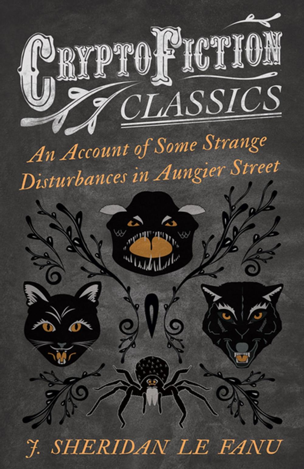 Big bigCover of An Account of Some Strange Disturbances in Aungier Street (Cryptofiction Classics - Weird Tales of Strange Creatures)