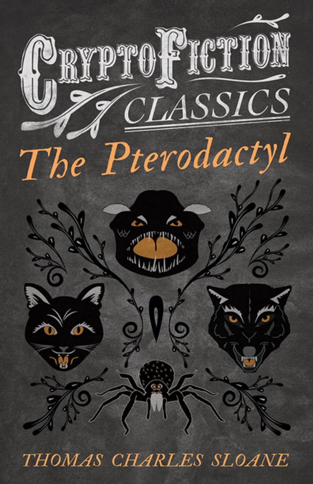 Big bigCover of The Pterodactyl (Cryptofiction Classics - Weird Tales of Strange Creatures)