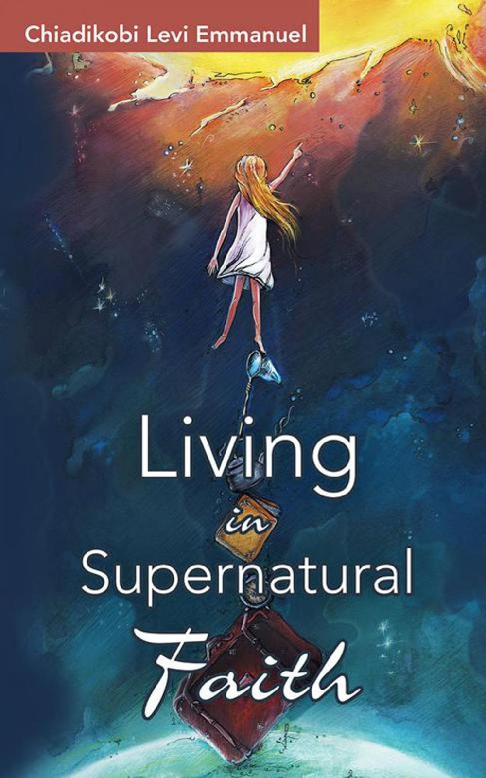 Big bigCover of Living in Supernatural Faith