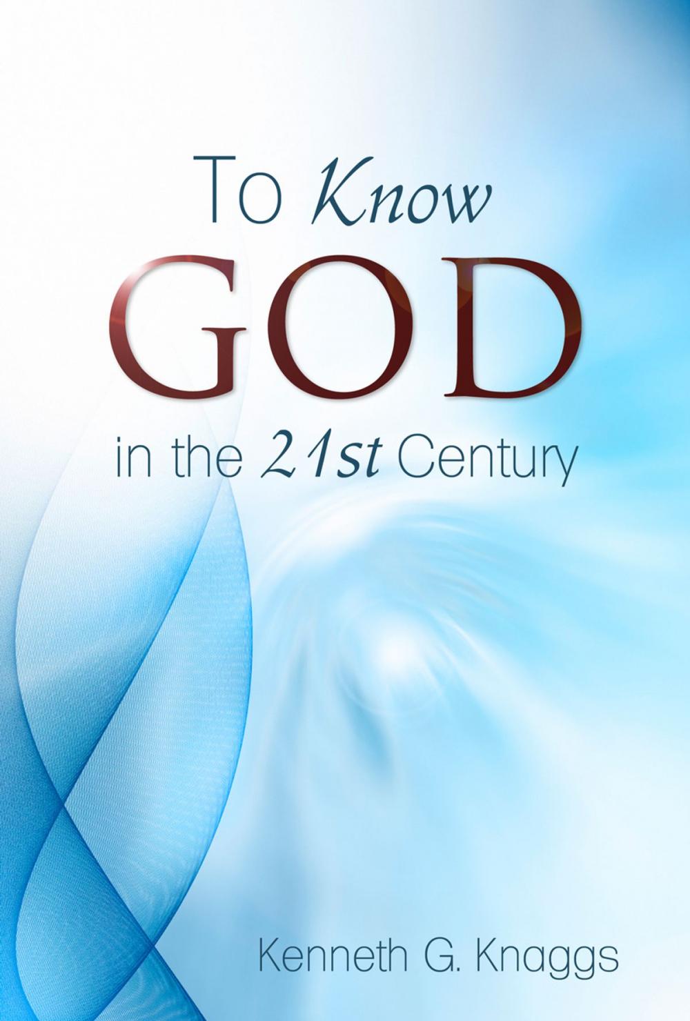 Big bigCover of To Know God in the 21st Century