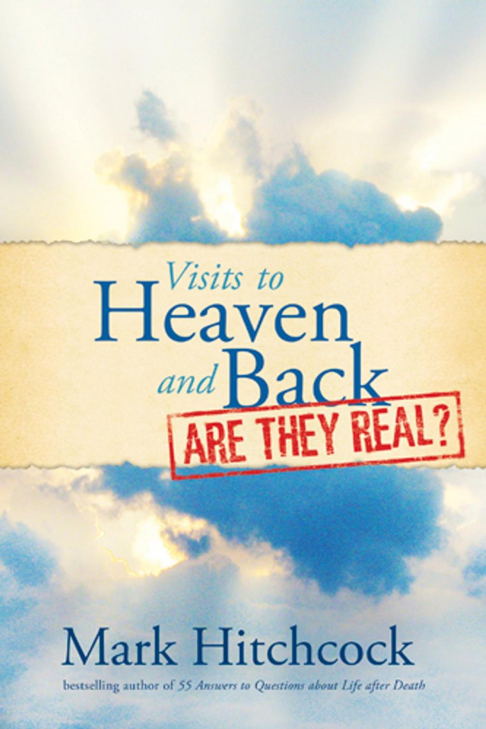 Big bigCover of Visits to Heaven and Back: Are They Real?