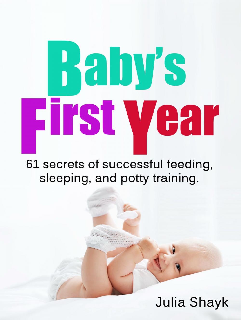 Big bigCover of Baby's First Year: 61 secrets of successful feeding, sleeping, and potty training