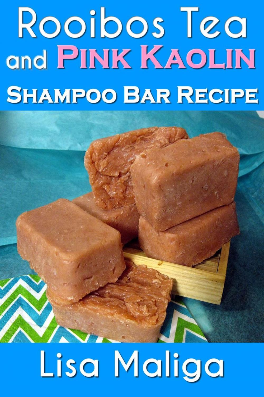 Big bigCover of Rooibos Tea and Pink Kaolin Shampoo Bar Recipe