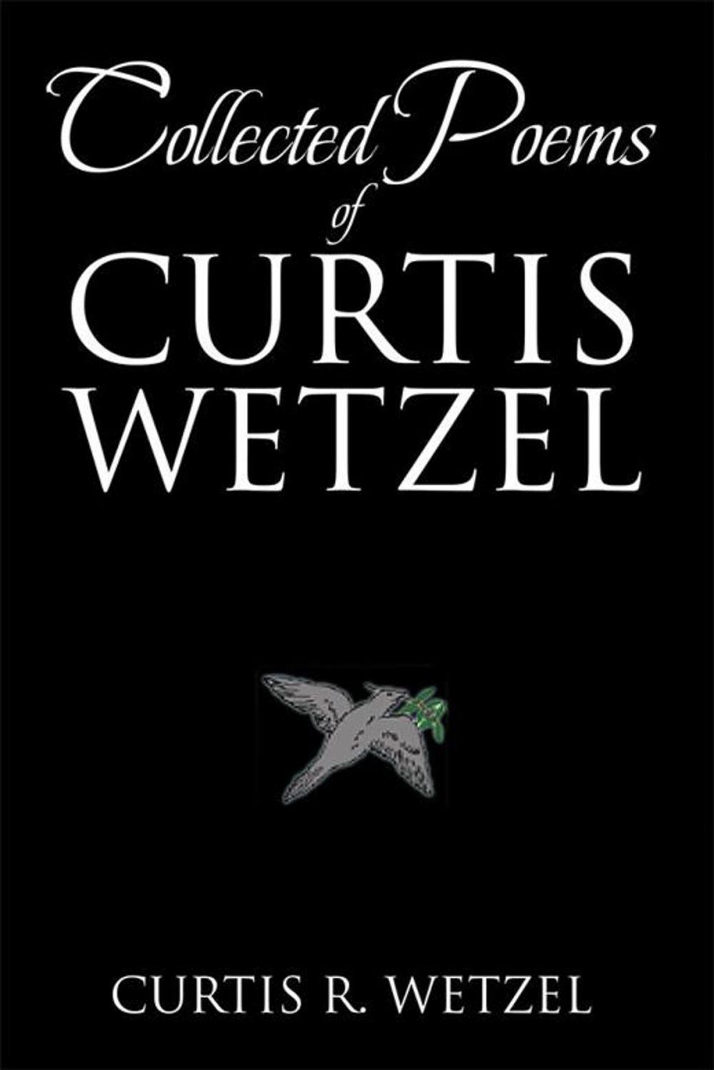 Big bigCover of Collected Poems of Curtis Wetzel