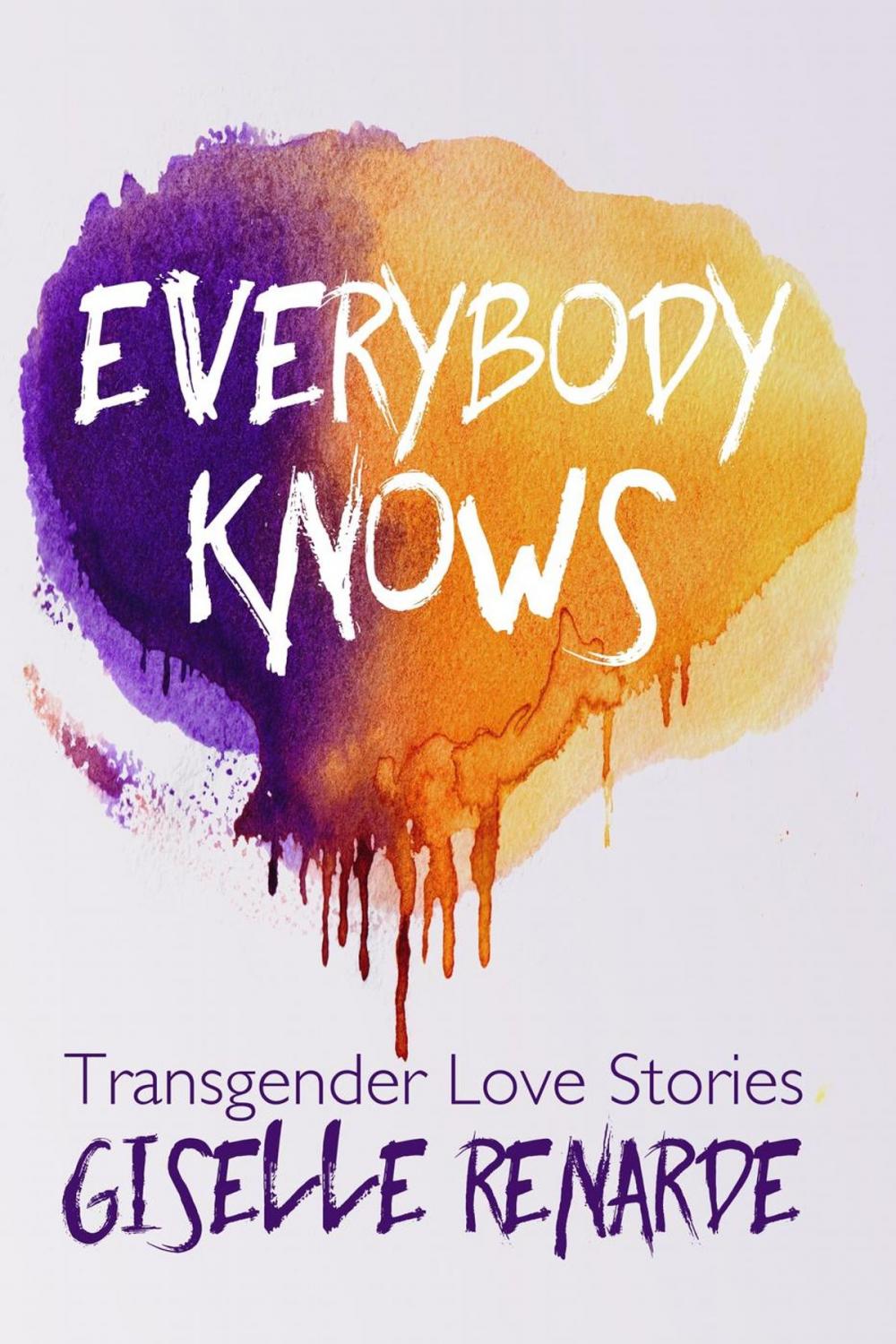 Big bigCover of Everybody Knows: 15 Transgender Love Stories