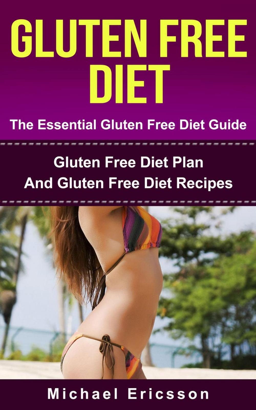 Big bigCover of Gluten Free Diet - The Essential Gluten Free Diet Guide: Gluten Free Diet Plan And Gluten Free Diet Recipes