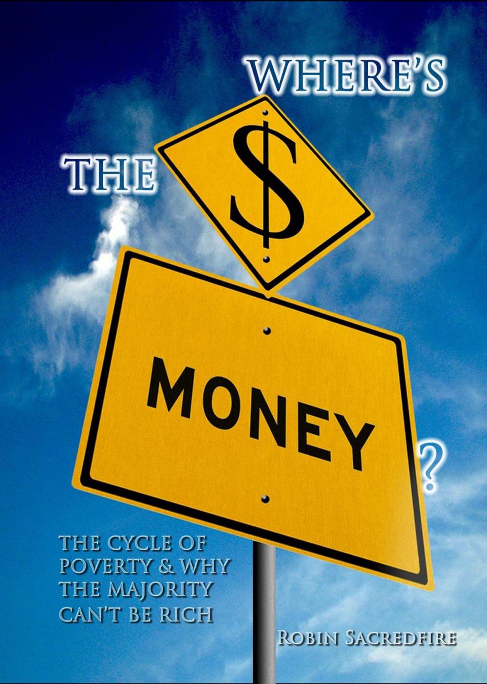 Big bigCover of Where’s the Money? The Cycle of Poverty and Why the Majority Can’t Be Rich