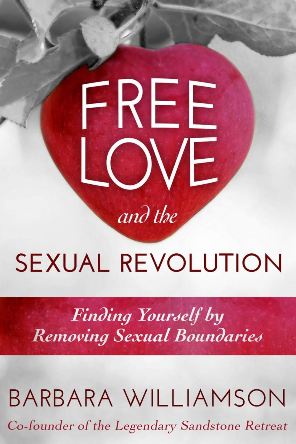 Big bigCover of Free Love and The Sexual Revolution : Finding Yourself by Removing Sexual Boundaries