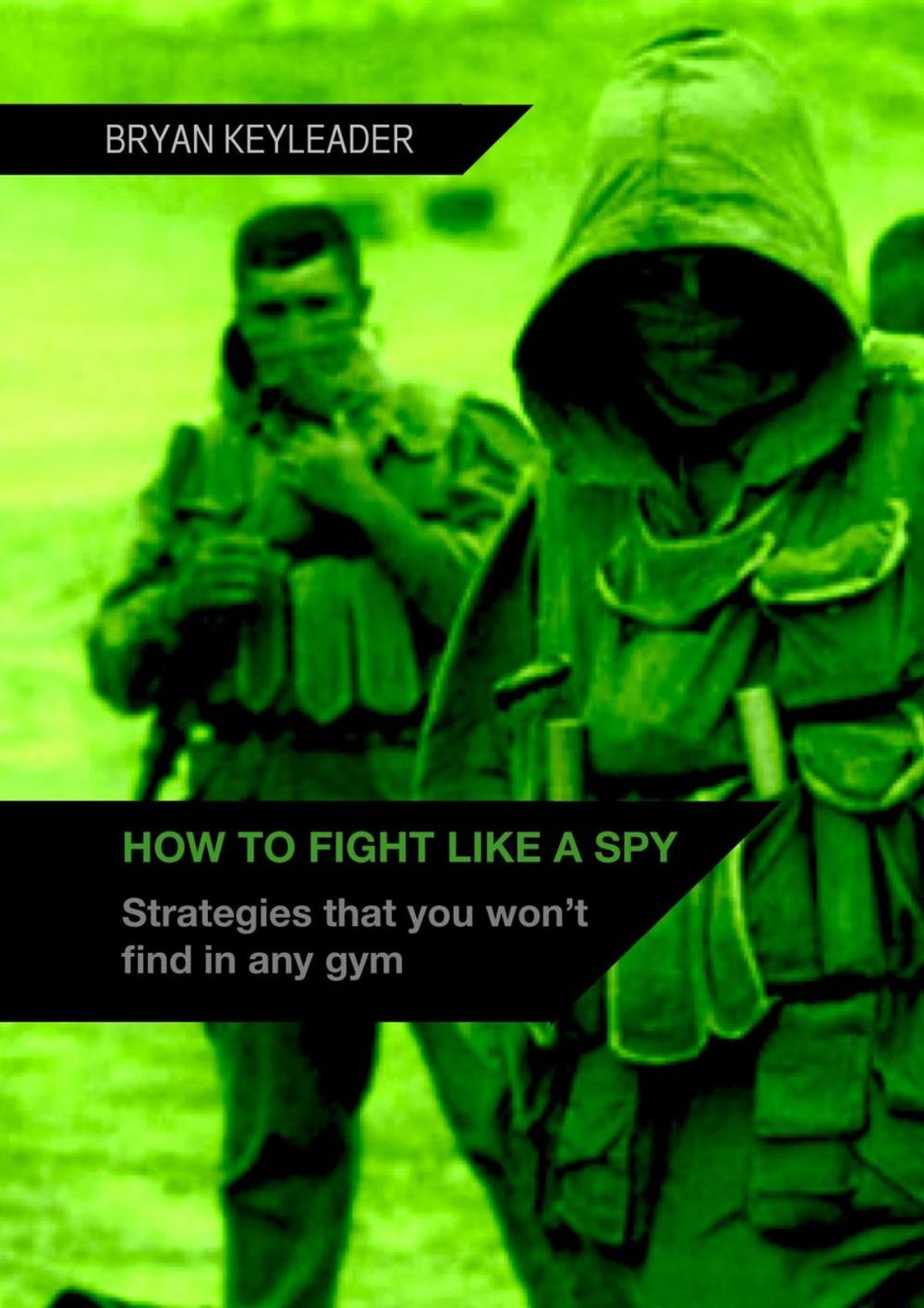 Big bigCover of How to Fight Like a Spy: Strategies That You Won’t Find in Any Gym