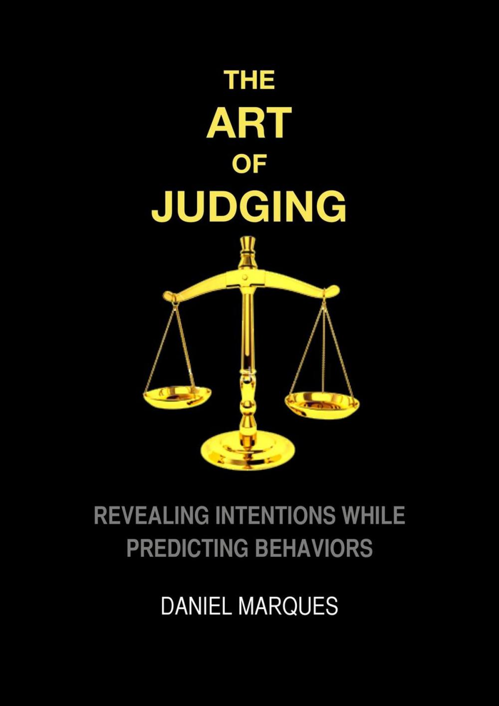 Big bigCover of The Art of Judging: Revealing Intentions while Predicting Behaviors