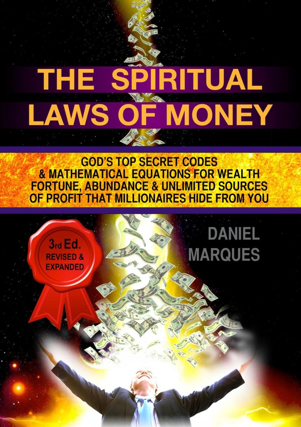 Big bigCover of The Spiritual Laws of Money: God’s Top Secret Codes and Mathematical Equations for Wealth, Fortune, Abundance and Unlimited Sources of Profit that Millionaires Hide from You